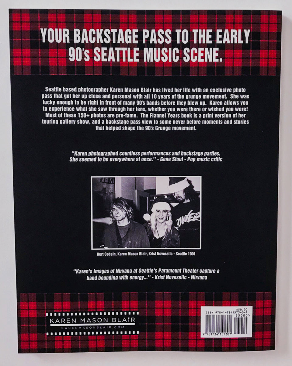 Back cover of Karen Mason Blair's The Flannel Years Book, features previously unreleased Seattle 90s grunge photos, signed by author, with a foreword by Krist Novoselic. Features a photo with Kurt Cobain on back cover. Includes photos of Nirvana, Pearl Jam, Soundgarden, Mother Love Bone, Alice in Chains, Screaming Trees, Mark Lanegan, Layne Staley, Chris Cornell, and more.