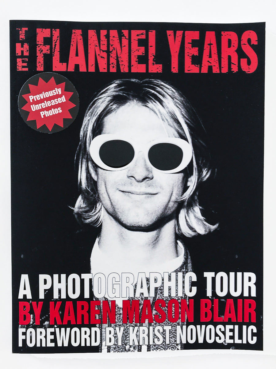 The Flannel Years Book features previously unreleased Seattle 90s grunge photos, signed by author Karen Mason Blair, with a foreword by Krist Novoselic. The cover shows a black-and-white photo of Nirvana's Kurt Cobain in white sunglasses, smiling. Includes photos of Nirvana, Pearl Jam, Soundgarden, Mother Love Bone, Alice in Chains, Screaming Trees, Mark Lanegan, Layne Staley, Chris Cornell, and more.